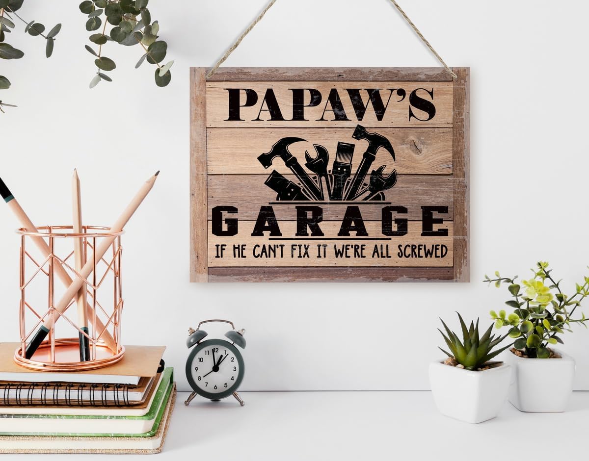Rustic Sign, Father's Day Gift, Dad's Gift, Grandpa's Gift, Decor Hanging Wood Signs, Printed Wood Wall Art Sign, Papaw's Garage, If He Can't Fix It We're All Screwed, Vintage Sign Gift for Grandpa