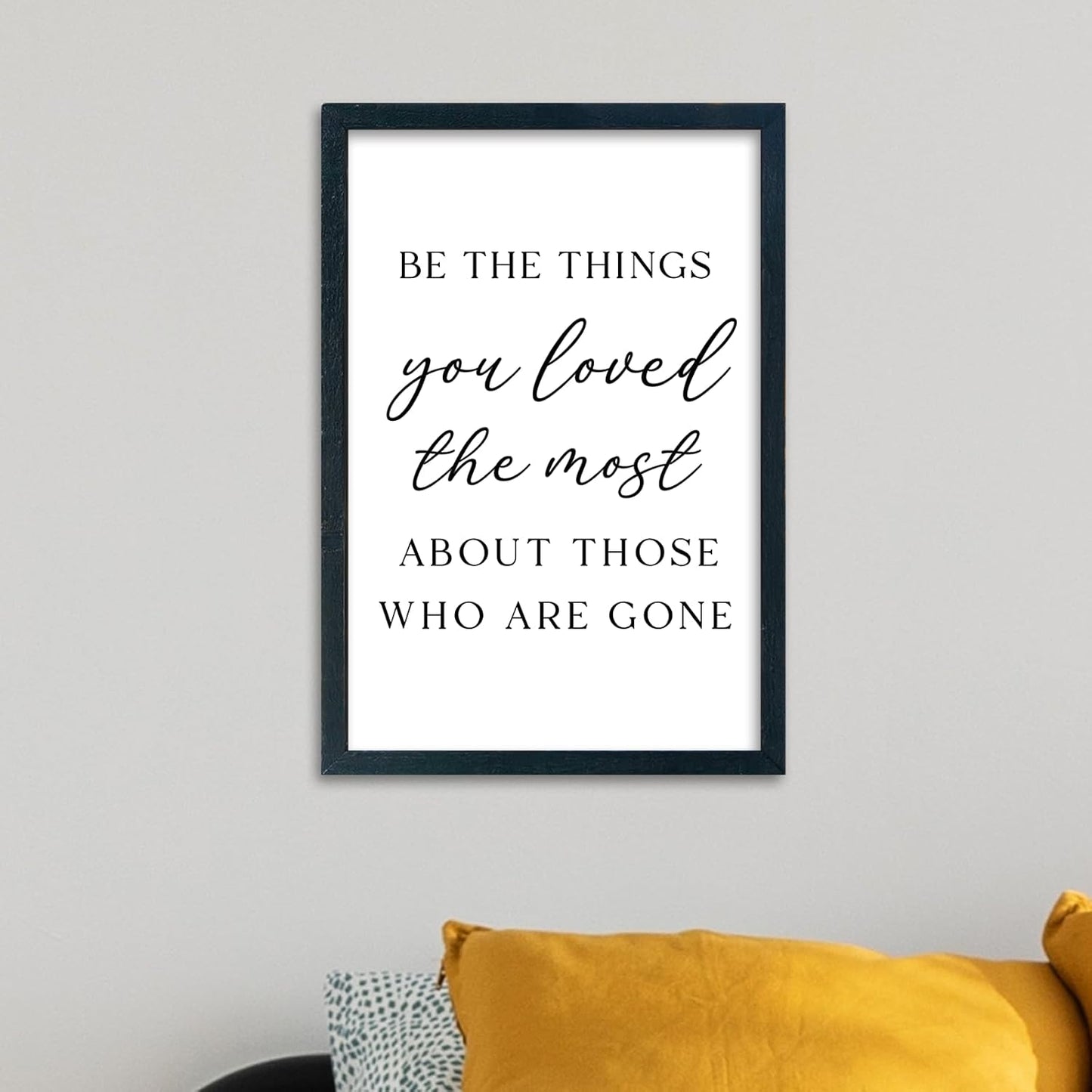 LuZhiQiang Be The Things You Loved The Most Sign Wall Decor 16"×11" About Those Who Are Gone Wood Framed Hanging Art (Black)